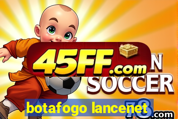 botafogo lancenet
